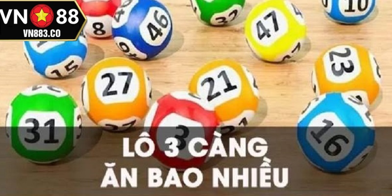 Lô đề 3 càng ăn bao nhiêu hiện nay