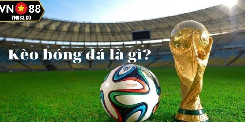 Những thông tin mới nhất về kèo bóng đá VN88