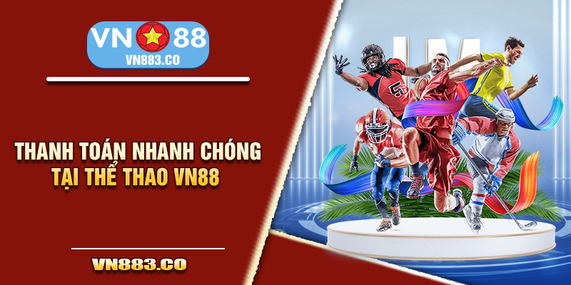 Thanh toán nhanh chóng tại thể thao VN88